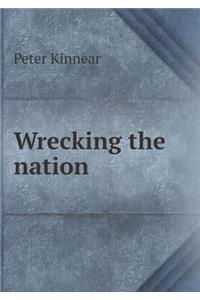 Wrecking the Nation