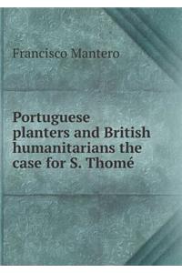 Portuguese Planters and British Humanitarians the Case for S. Thomé