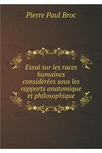 Essai sur les races humaines considérées sous les rapports anatomique et philosophique