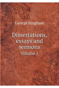 Dissertations, Essays and Sermons Volume 1