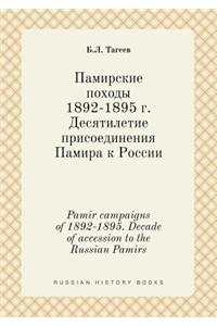 Pamir Campaigns of 1892-1895. Decade of Accession to the Russian Pamirs