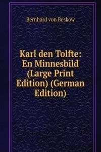 Karl den Tolfte: En Minnesbild (Large Print Edition) (German Edition)