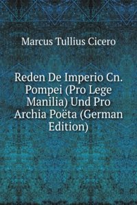 Reden De Imperio Cn. Pompei (Pro Lege Manilia) Und Pro Archia Poeta (German Edition)