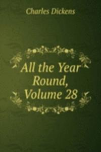 All the Year Round, Volume 28
