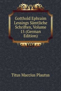 Gotthold Ephraim Lessings Samtliche Schriften, Volume 15 (German Edition)
