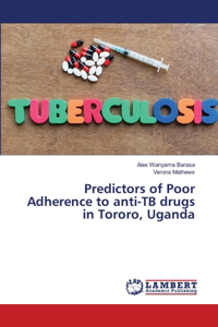 Predictors of Poor Adherence to anti-TB drugs in Tororo, Uganda