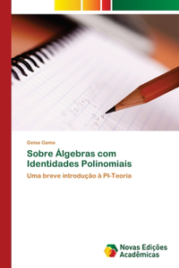 Sobre Álgebras com Identidades Polinomiais