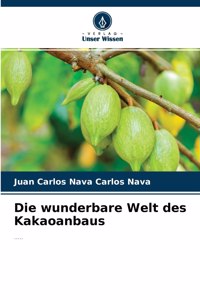 wunderbare Welt des Kakaoanbaus