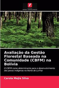 Avaliação da Gestão Florestal Baseada na Comunidade (CBFM) na Bolívia