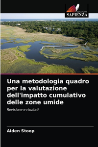 metodologia quadro per la valutazione dell'impatto cumulativo delle zone umide