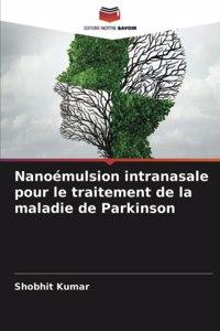 Nanoémulsion intranasale pour le traitement de la maladie de Parkinson