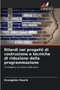 Ritardi nei progetti di costruzione e tecniche di riduzione della programmazione