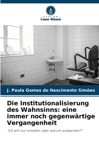 Institutionalisierung des Wahnsinns