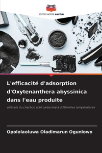 L'efficacité d'adsorption d'Oxytenanthera abyssinica dans l'eau produite