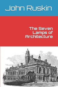 The Seven Lamps of Architecture