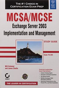 Mcsa/Mcse: Exchange Server 2003 Implementation And Management Study Guide: Exam 70-284