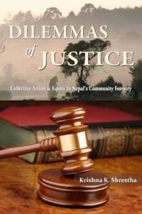 Dilemmas of Justice: Collective Action and Equity in Nepals Community