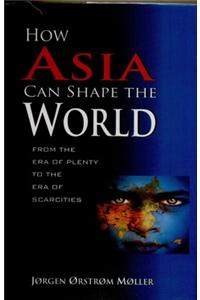 How Asia Can Shape The World