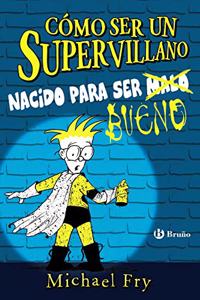 Como ser un supervillano - Nacido para ser bueno