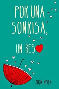 Por una sonrisa, un beso / For a smile, a kiss