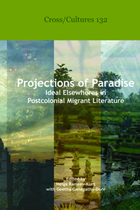 Projections of Paradise: Ideal Elsewheres in Postcolonial Migrant Literature