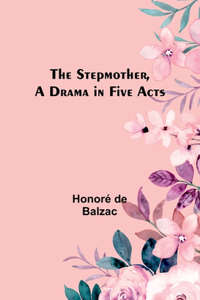 Stepmother, A Drama in Five Acts