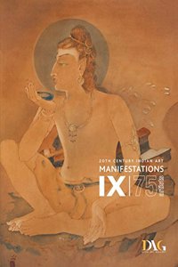 Manifestations Ix - 75 Artists 20Th Century Indian