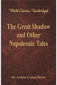 Great Shadow and Other Napoleonic Tales (World Classics, Unabridged)