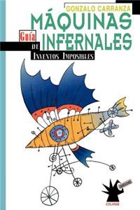 Maquinas Infernales : Guia De Inventos Imposibles