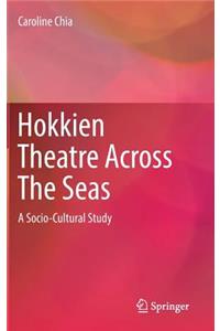Hokkien Theatre Across the Seas