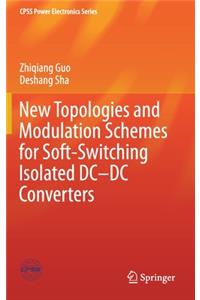 New Topologies and Modulation Schemes for Soft-Switching Isolated DC-DC Converters