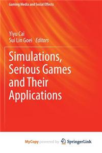 Simulations, Serious Games and Their Applications