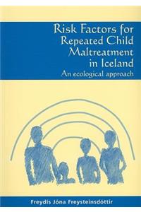 Risk Factors for Repeated Child Maltreatment in Iceland