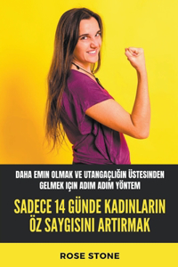 Sadece 14 Günde Kadınların Öz Saygısını Artırmak