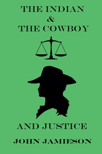 Indian And The Cowboy And Justice