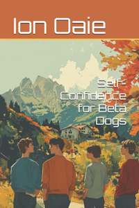 Self-Confidence for Beta Dogs