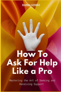 How to Ask for Help Like a Pro