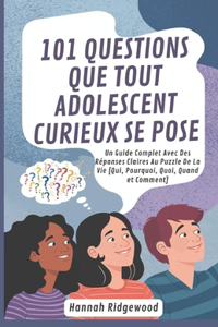 101 Questions Que Tout Adolescent Curieux Se Pose