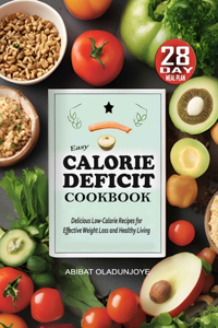 Easy Calorie Deficit Cookbook