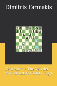 Caro Kann - The Van der Wiel Attack for White, 5.g4