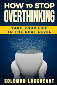 How to stop Overthinking