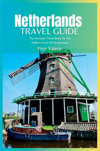 Netherlands Travel Guide 2024