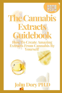 The Cannabis Extracts Guidebook