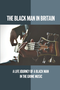 The Black Man In Britain