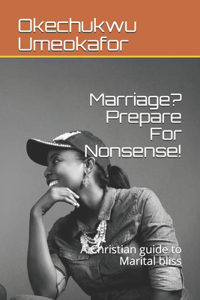 Marriage? Prepare For Nonsense!