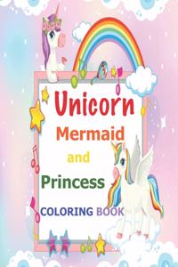 Unicorn, Mermaid and Princess Coloring Book