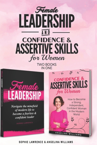 Female Leadership & Confident & Assertive Skills for Women (2 books in 1)