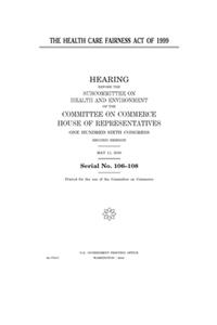 The Health Care Fairness Act of 1999
