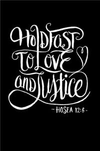 Hold Fast To Love And Justice