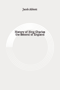 History of King Charles the Second of England